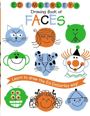 Ed Emberley's Drawing Book of Faces: Learn to Draw the Ed Emberley Way!