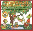 Dinosaurs Alive and Well!: A Guide to Good Health