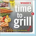 Weber's Time to Grill: Get In. Get Out. Get Grilling.
