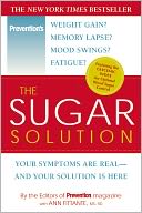 The Sugar Solution: Your Symptoms Are Real - And Your Solution Is Here