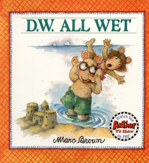 D. W. All Wet (Arthur Adventures Series)
