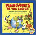 Dinosaurs to the Rescue; A Guide to Protecting Our Planet