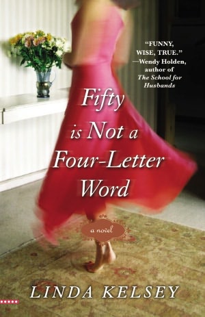 Fifty Is Not a Four-Letter Word Linda Kelsey