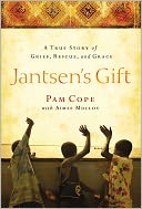 Jantsen's Gift: A True Story of Grief, Rescue, and Grace