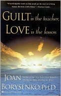 Guilt Is the Teacher, Love Is the Lesson
