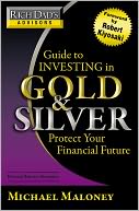 Guide to Investing in Gold and Silver: Everything You Need to Profit from Precious Metals Now