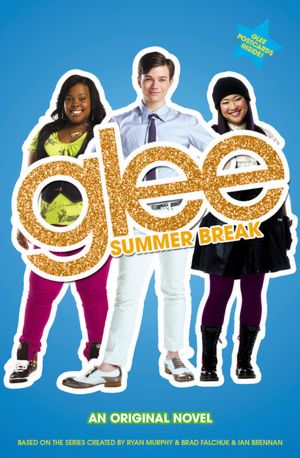 Glee: Summer Break: An Original Novel