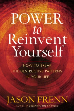 Power to Reinvent Yourself: How to Break the Destructive Patterns in Your Life
