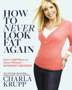 How to Never Look Fat Again: Over 1000 Ways to Dress Thinner--Without Dieting