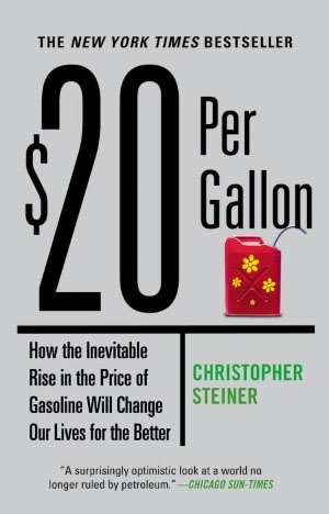 $20 per Gallon: How the Inevitable Rise in the Price of Gasoline Will Change Our Lives for the Better