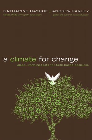 A Climate for Change: Global Warming Facts for Faith-Based Decisions