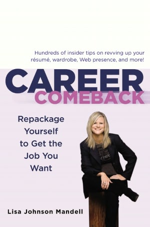 Career Comeback: Repackage Yourself to Get the Job You Want