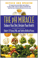 The PH Miracle: Balance Your Diet, Reclaim Your Health