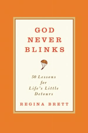 God Never Blinks: 50 Lessons for Life's Little Detours