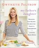 My Father's Daughter: Delicious, Easy Recipes Celebrating Family and Togetherness