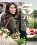 5 Ingredient Fix: Easy, Elegant, and Irresistible Recipes