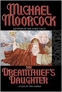 The Dreamthief's Daughter: A Tale of the Albino (Elric Saga #13)