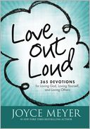 download Love Out Loud : 365 Devotions for Loving God, Loving Yourself, and Loving Others book