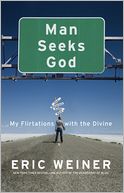 Man Seeks God: My Flirtations with the Divine