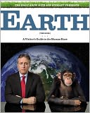 The Daily Show with Jon Stewart Presents Earth (the Book): A Visitor's Guide to the Human Race