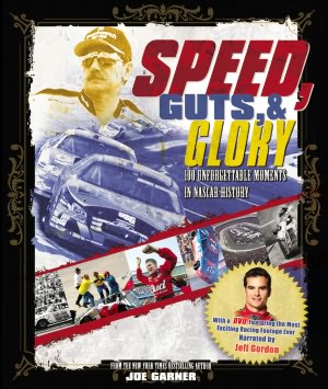Speed, Guts, and Glory: 100 Unforgettable Moments in NASCAR History