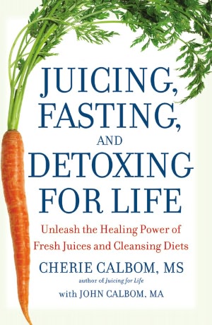 Ebook store download free Juicing, Fasting, and Detoxing for Life: Unleash the Healing Power of Fresh Juices and Cleansing Diets in English RTF