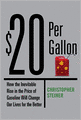 $20 per Gallon: How the Inevitable Rising Cost of Gas Will Change Our Lives for the Better