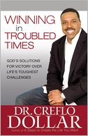Winning in Troubled Times: God's Solutions for Victory over Life's Toughest Challenges