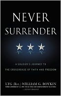 Never Surrender: A Soldier's Journey to the Crossroads of Faith and Freedom