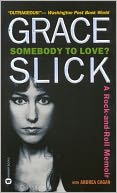 Somebody to Love?: A Rock-and-Roll Memoir