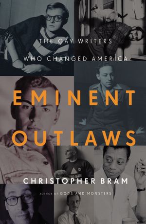Free downloads for books Eminent Outlaws: The Gay Writers Who Changed America 9780446563130 PDF iBook DJVU by Christopher Bram