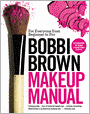 Bobbi Brown Makeup Manual: For Everyone from Beginner to Pro
