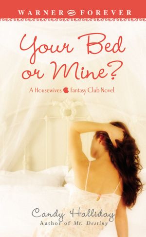 Your Bed or Mine? (Housewives Fantasy Club Series)