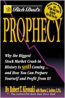 Rich Dad's Prophecy: Why the Biggest Stock Market Crash in History Is Still Coming...and How You Can Prepare Yourself and Profit from It!