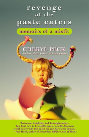 Revenge of the Paste Eaters: Memoirs of a Misfit
