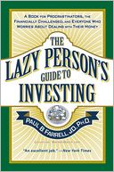The Lazy Person's Guide to Investing: A Book for Procrastinators, the Financially Challenged, and Everyone Who Worries About Dealing with Their Money