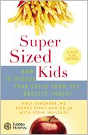 SuperSized Kids: How to Rescue Your Child from the Obesity Threat