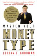 Master Your Money Type: Using Your Financial Personality to Create a Life of Wealth and Freedom