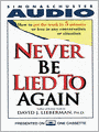 Never be Lied to Again: How to Get the Truth in Five Minutes or Less in Any Conversation or Situation