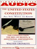 The All You Want to Know About United States Constitution: The Constitution, the Bill of Rights and Additional Amendments