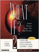 What If...? Volume 3: The World's Foremost Military Historians Imagine What Might Have Been