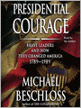 Presidential Courage: Brave Leaders and How They Changed America, 1789-1989