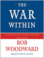 The War Within: A Secret White House History 2006-2008