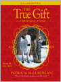 The True Gift: A Christmas Story