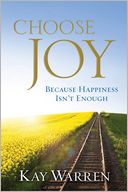 Choose Joy: Because Happiness Isn't Enough