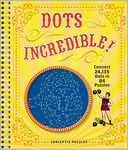 Dots Incredible!: Connect 24,135 Dots in 84 Puzzles