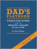 Dad's Playbook: Wisdom for Fathers from the Greatest Coaches of All Time