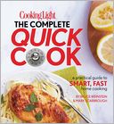 Cooking Light The Complete Quick Cook: A Practical Guide to Smart, Fast Home Cooking