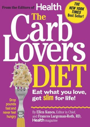 The CarbLovers Diet: Eat What You Love, Get Slim for Life!
