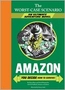 Amazon: You Decide How to Survive! (Worst-Case Scenario Ultimate Adventure Series)
